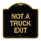 Signmission Designer Series Sign-Not Truck Exit, Black & Gold Aluminum Sign, 18" L, 18" H, BG-1818-23548 A-DES-BG-1818-23548 - alternate 1